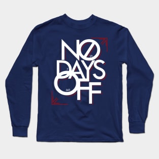 'No Days Off!' Awesome Workaholic Gift Long Sleeve T-Shirt